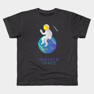 I Need Alot of Space Kids T-Shirt